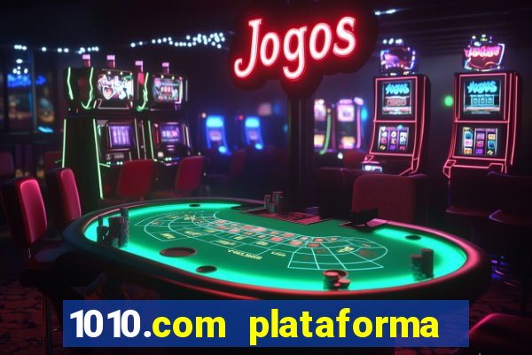 1010.com plataforma de jogos